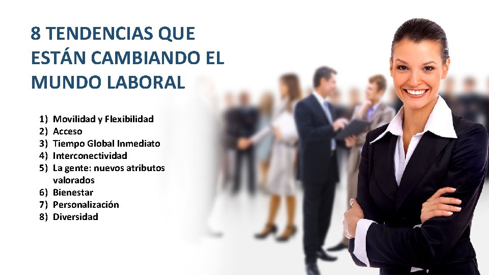 8 TENDENCIAS QUE ESTÁN CAMBIANDO EL MUNDO LABORAL 1) 2) 3) 4) 5) Movilidad