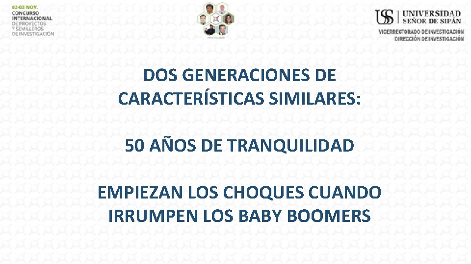 DOS GENERACIONES DE CARACTERÍSTICAS SIMILARES: 50 AÑOS DE TRANQUILIDAD EMPIEZAN LOS CHOQUES CUANDO IRRUMPEN