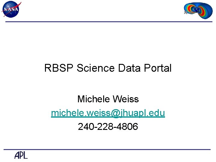 RBSP Science Data Portal Michele Weiss michele. weiss@jhuapl. edu 240 -228 -4806 