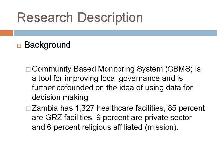 Research Description Background � Community Based Monitoring System (CBMS) is a tool for improving