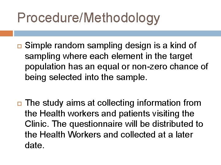 Procedure/Methodology Simple random sampling design is a kind of sampling where each element in