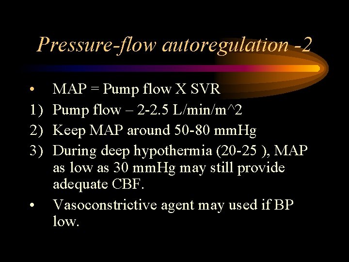 Pressure-flow autoregulation -2 • 1) 2) 3) • MAP = Pump flow X SVR