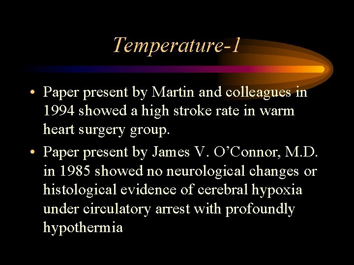 Temperature-1 • Paper present by Martin and colleagues in 1994 showed a high stroke