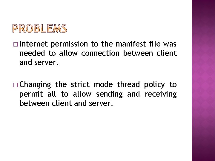 � Internet permission to the manifest file was needed to allow connection between client