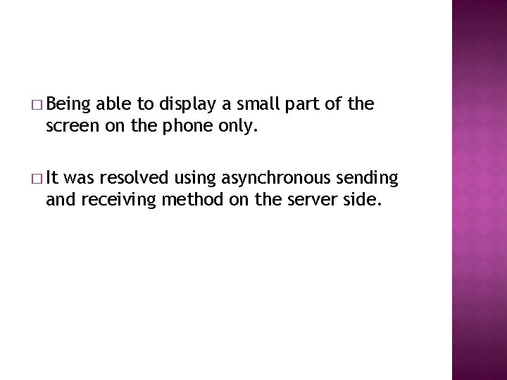 � Being able to display a small part of the screen on the phone