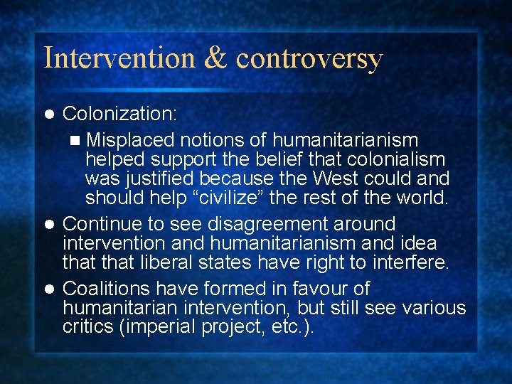 Intervention & controversy Colonization: n Misplaced notions of humanitarianism helped support the belief that