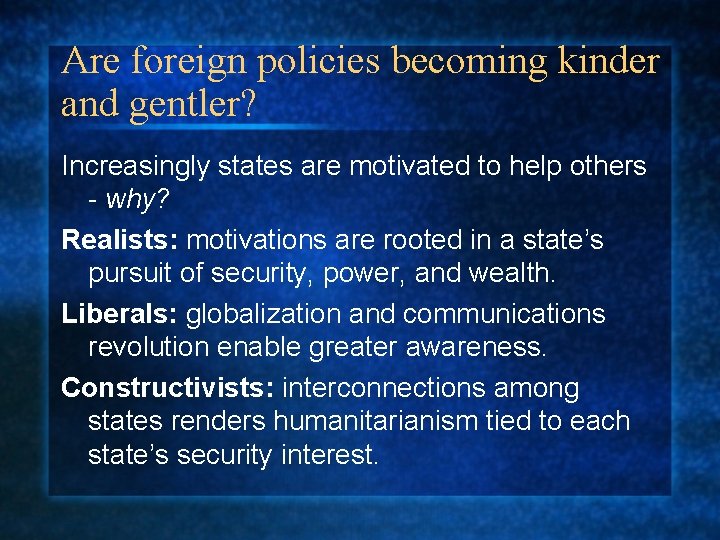 Are foreign policies becoming kinder and gentler? Increasingly states are motivated to help others