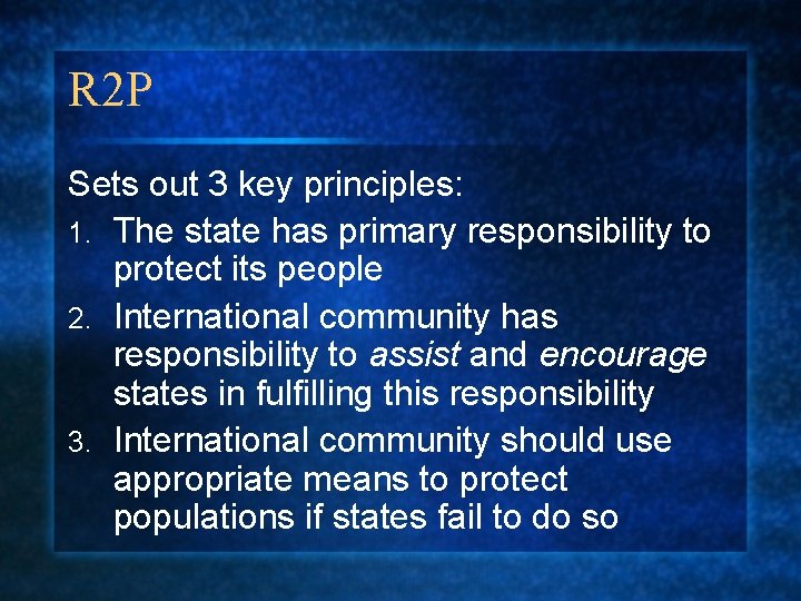 R 2 P Sets out 3 key principles: 1. The state has primary responsibility