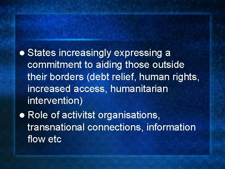 l States increasingly expressing a commitment to aiding those outside their borders (debt relief,