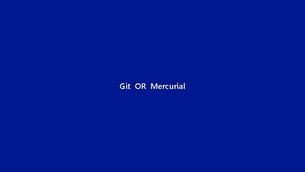 Git OR Mercurial 
