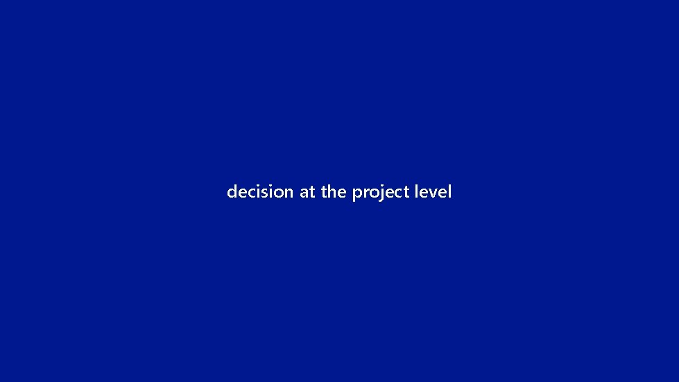 decision at the project level 