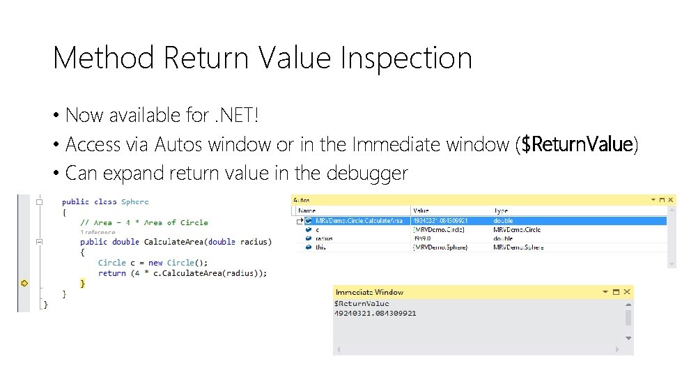Method Return Value Inspection • Now available for. NET! • Access via Autos window