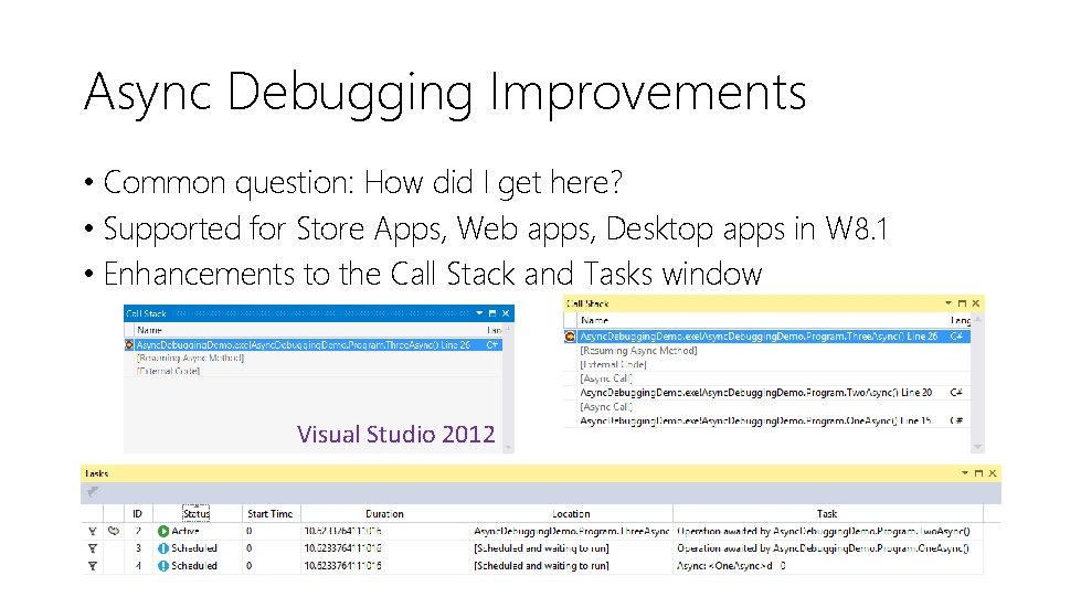 Async Debugging Improvements • Common question: How did I get here? • Supported for
