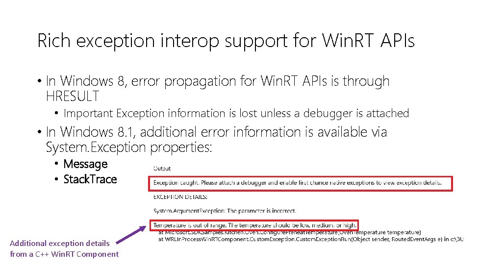 Rich exception interop support for Win. RT APIs • In Windows 8, error propagation