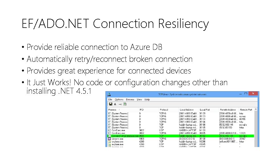 EF/ADO. NET Connection Resiliency • Provide reliable connection to Azure DB • Automatically retry/reconnect