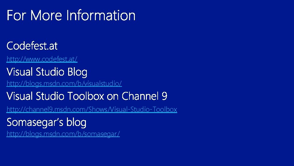 http: //www. codefest. at/ http: //blogs. msdn. com/b/visualstudio/ http: //channel 9. msdn. com/Shows/Visual-Studio-Toolbox http: