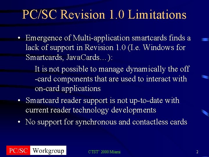 PC/SC Revision 1. 0 Limitations • Emergence of Multi-application smartcards finds a lack of