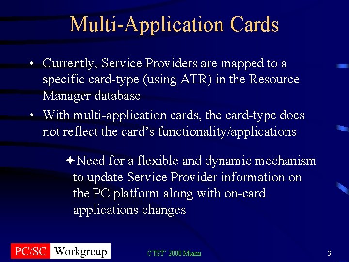 Multi-Application Cards • Currently, Service Providers are mapped to a specific card-type (using ATR)