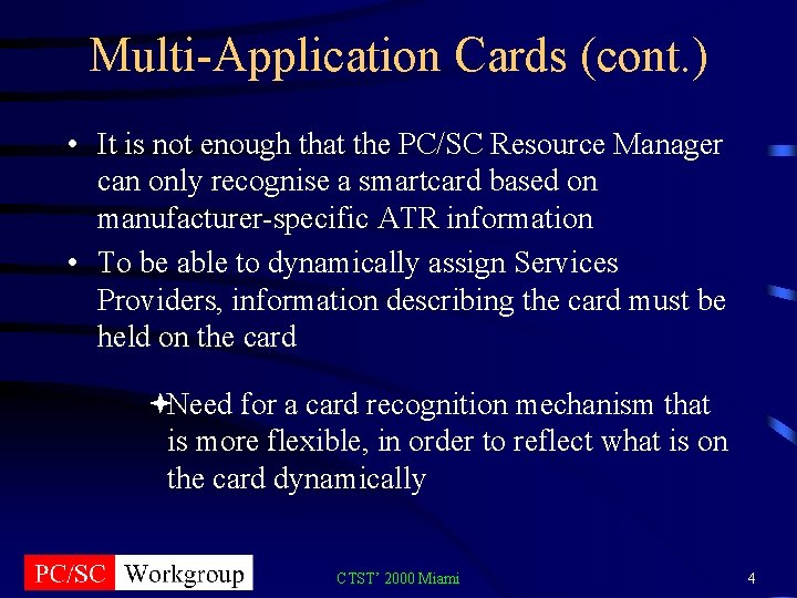 Multi-Application Cards (cont. ) • It is not enough that the PC/SC Resource Manager