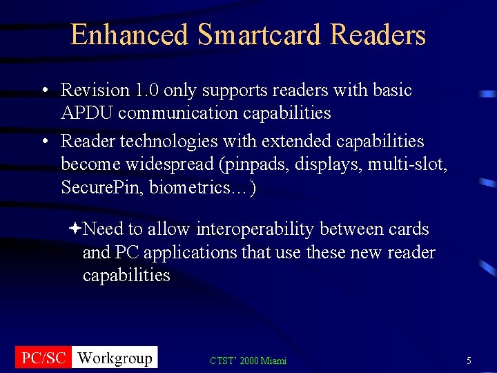 Enhanced Smartcard Readers • Revision 1. 0 only supports readers with basic APDU communication