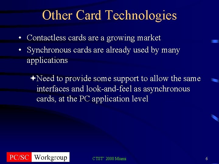 Other Card Technologies • Contactless cards are a growing market • Synchronous cards are