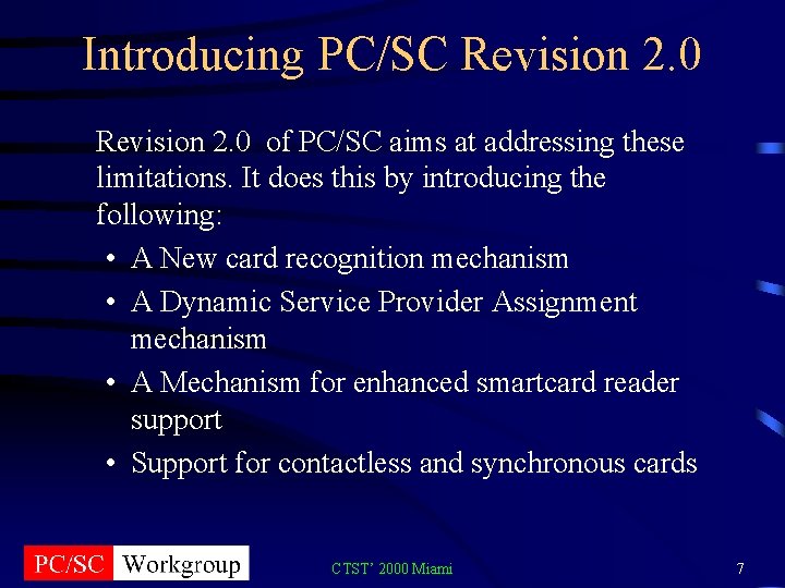 Introducing PC/SC Revision 2. 0 of PC/SC aims at addressing these limitations. It does