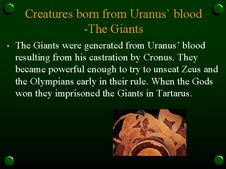 Creatures born from Uranus’ blood -The Giants • The Giants were generated from Uranus’