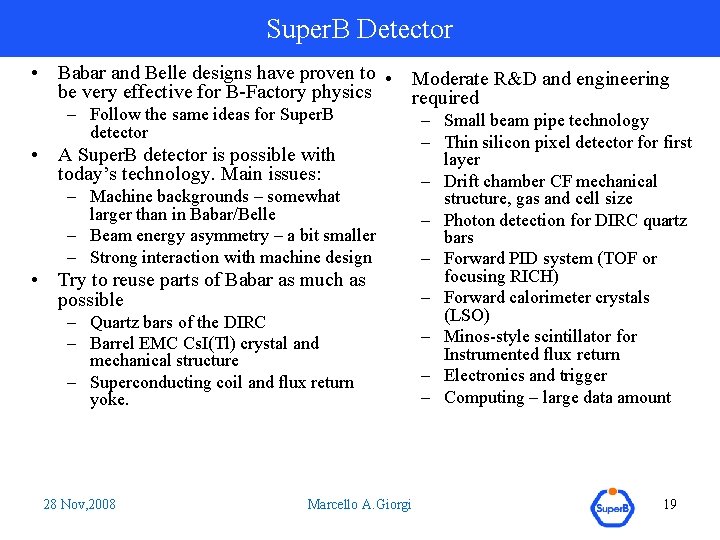 Super. B Detector • Babar and Belle designs have proven to • Moderate R&D