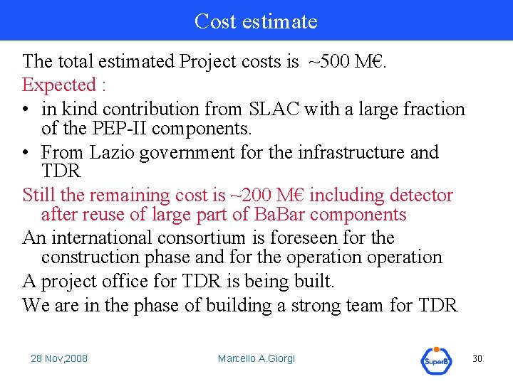 Cost estimate The total estimated Project costs is ~500 M€. Expected : • in