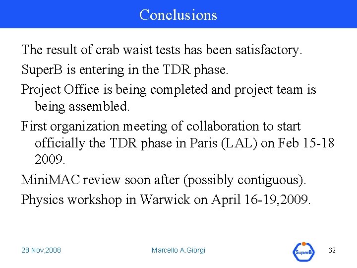 Conclusions The result of crab waist tests has been satisfactory. Super. B is entering