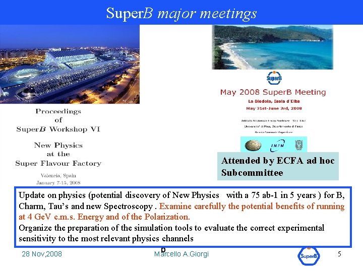 Super. B major meetings Attended by ECFA ad hoc Subcommittee Update on physics (potential