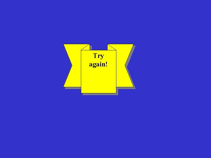 Try again! 