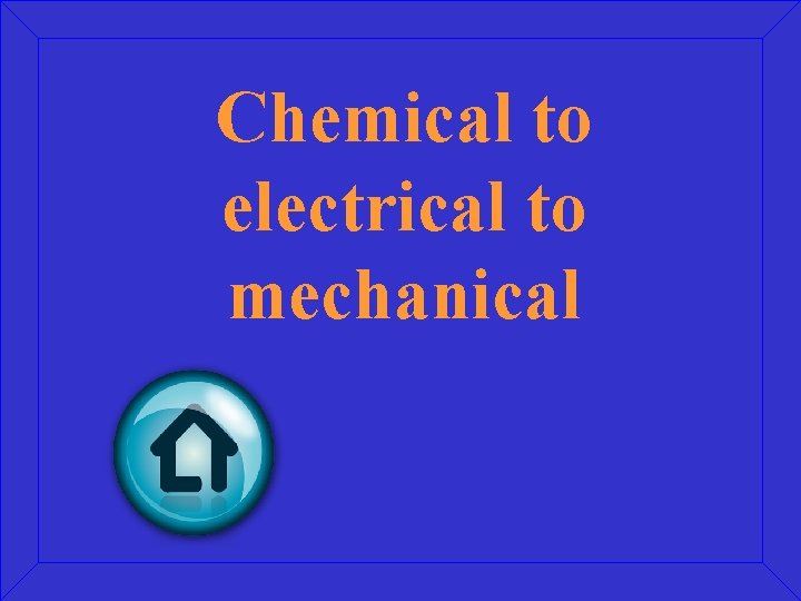 Chemical to electrical to mechanical 