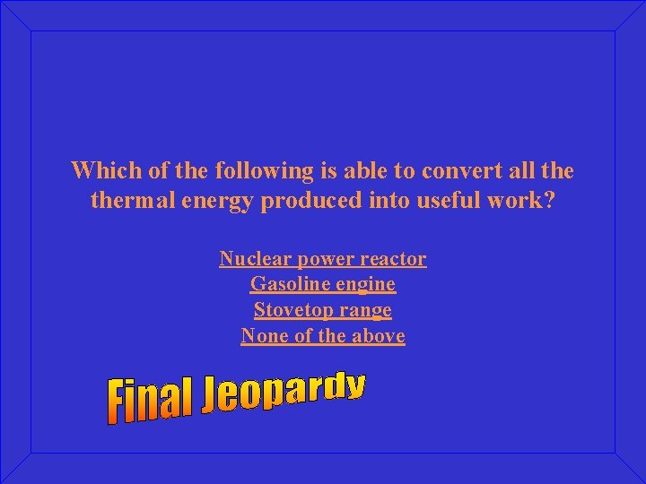 Which of the following is able to convert all thermal energy produced into useful