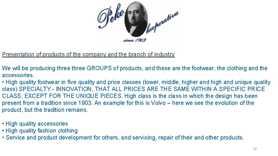 Presentation of products of the company and the branch of industry We will be