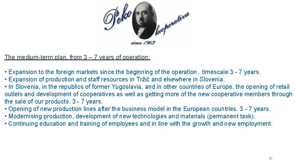 The medium-term plan, from 3 – 7 years of operation: • Expansion to the