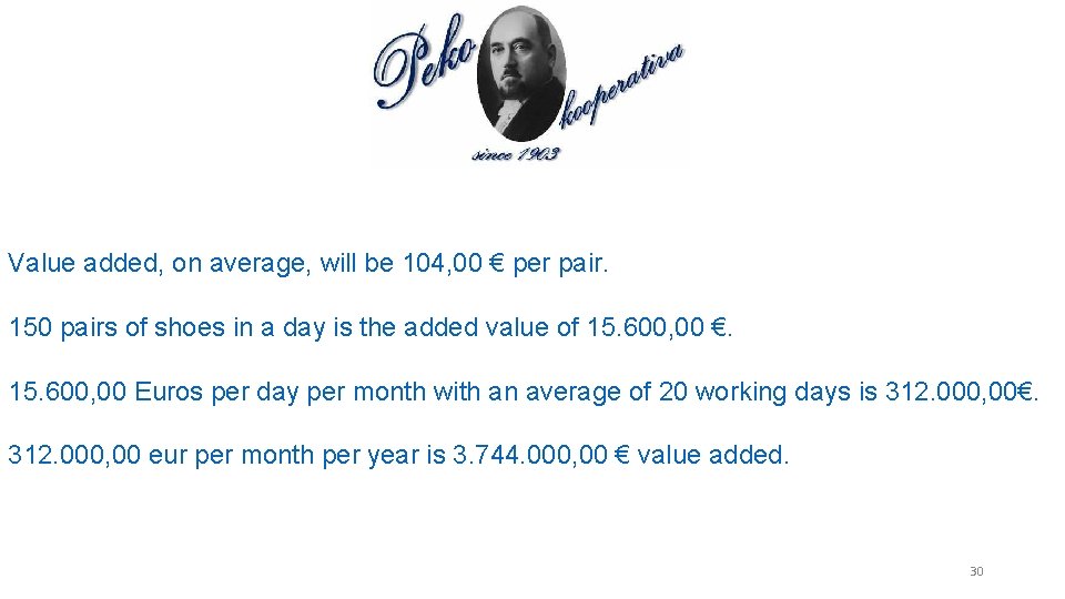 Value added, on average, will be 104, 00 € per pair. 150 pairs of
