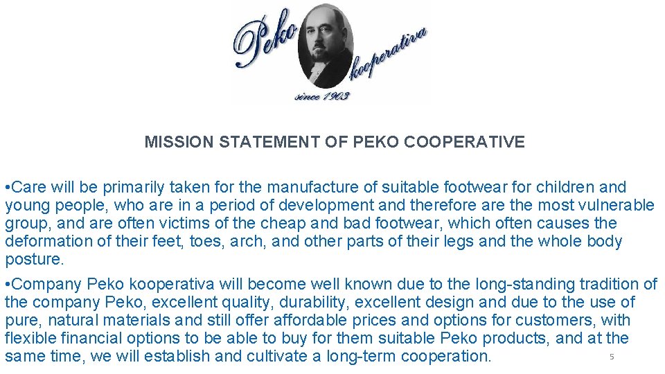 MISSION STATEMENT OF PEKO COOPERATIVE • Care will be primarily taken for the manufacture