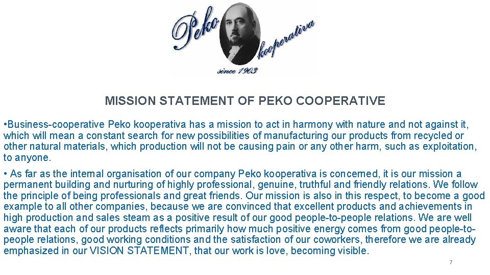 MISSION STATEMENT OF PEKO COOPERATIVE • Business-cooperative Peko kooperativa has a mission to act
