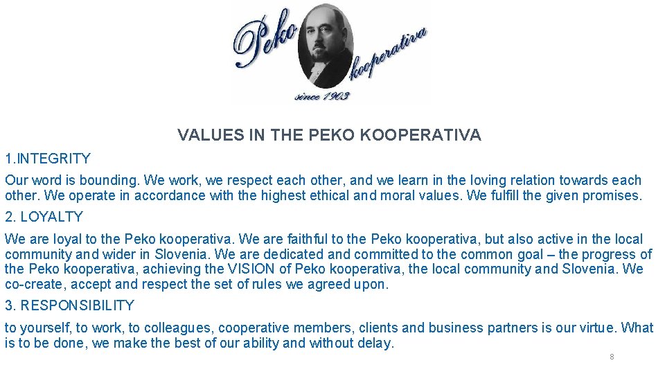 VALUES IN THE PEKO KOOPERATIVA 1. INTEGRITY Our word is bounding. We work, we