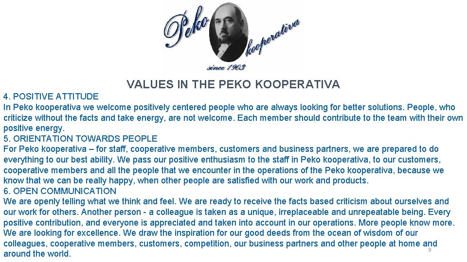 VALUES IN THE PEKO KOOPERATIVA 4. POSITIVE ATTITUDE In Peko kooperativa we welcome positively