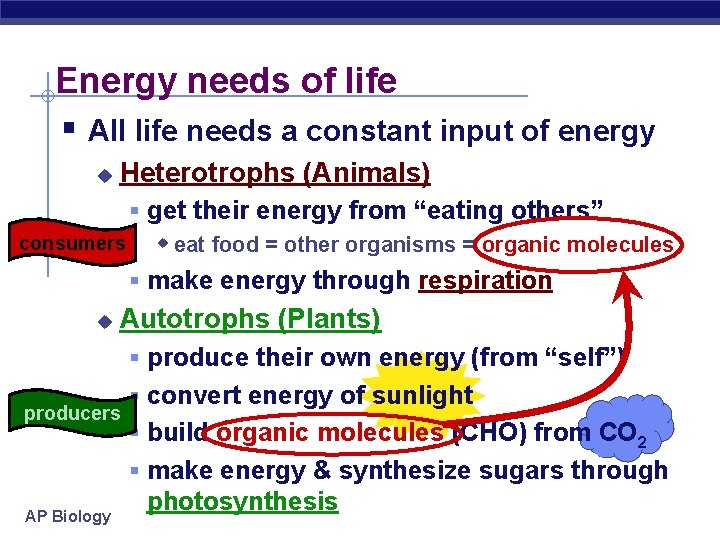 Energy needs of life § All life needs a constant input of energy u