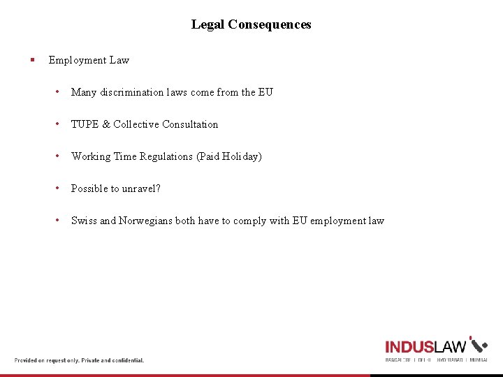 Legal Consequences § Employment Law • Many discrimination laws come from the EU •