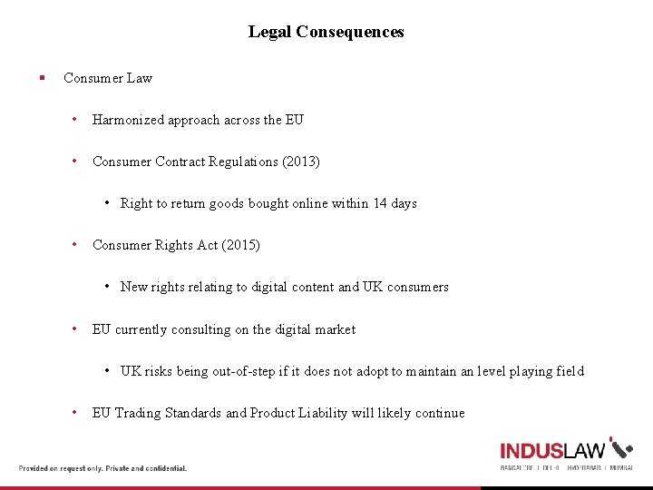 Legal Consequences § Consumer Law • Harmonized approach across the EU • Consumer Contract