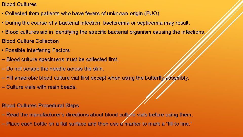 Blood Cultures • Collected from patients who have fevers of unknown origin (FUO) •