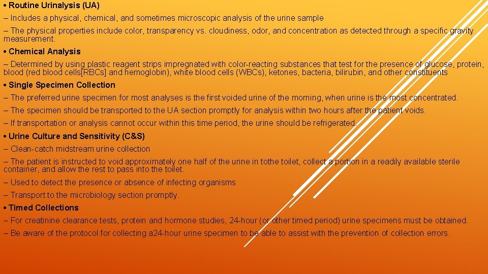  • Routine Urinalysis (UA) – Includes a physical, chemical, and sometimes microscopic analysis