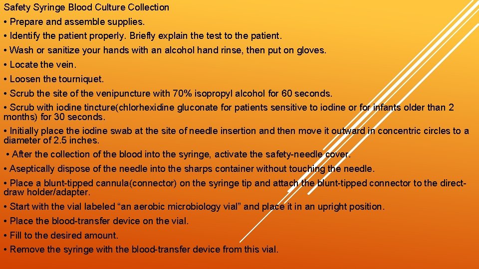 Safety Syringe Blood Culture Collection • Prepare and assemble supplies. • Identify the patient