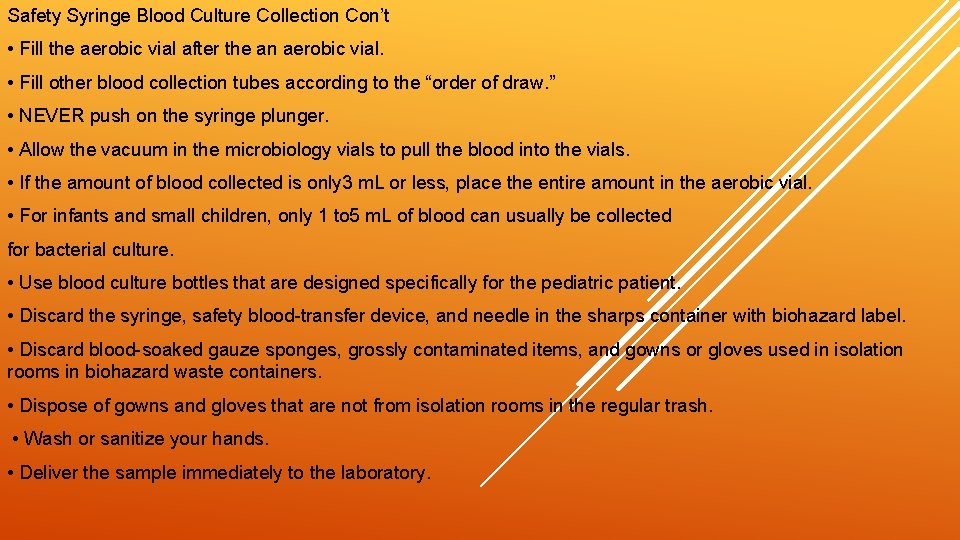 Safety Syringe Blood Culture Collection Con’t • Fill the aerobic vial after the an