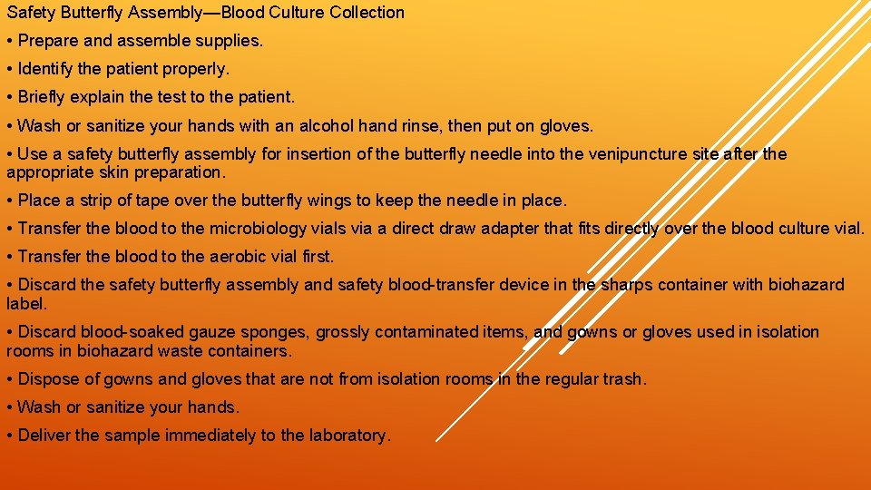 Safety Butterfly Assembly—Blood Culture Collection • Prepare and assemble supplies. • Identify the patient