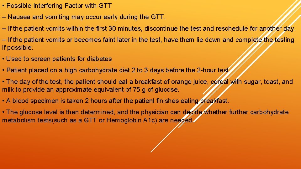  • Possible Interfering Factor with GTT – Nausea and vomiting may occur early